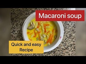 Macaroni soup | quick and easy recipe | cooking made easy