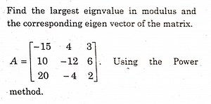 Find the largest eignvalue in modulus and the corresponding eig... | Filo