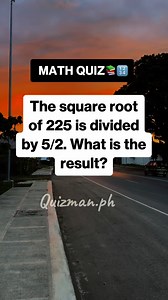 70K views · 117 reactions | The square root of 225 is divided by 5/2. What is the result? Math Quiz 3089 #mathematics #LETExam2025 #civilserviceexam #civilservice #learning #maths #fblifestyle | 횀횞횒횣횖횊횗.횙횑 ퟸ.ퟶ | Facebook