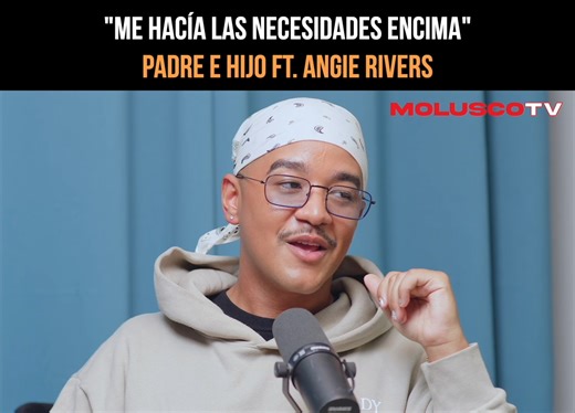 Angie Rivers: Su proceso, su niñez.... "Todo el Mundo sabia" / Padre e Hijo Podcast | Molusco Clips