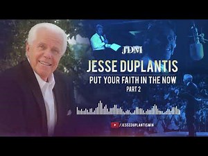 Put Your Faith in the Now Part 2 | Jesse Duplantis