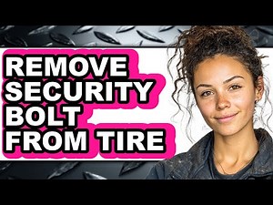 How to Remove Security Bolt from Tire - Full Guide