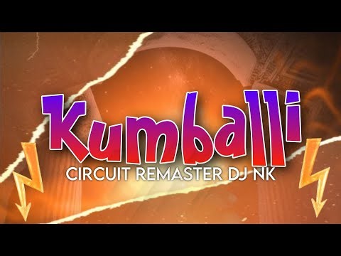 KUMBALLI CIRCUIT REMASTER DJ NK
