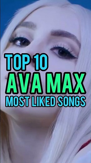 Top 10 Ava Max's Most Liked Songs #avamax