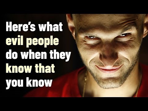 8 Things Evil People Do When They Know That You Know