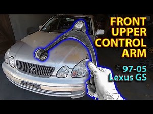 Replacing Front Upper Control Arm 97-05 Lexus GS
