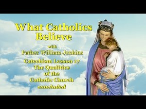 Catechism Lesson 17: The Qualities of the Catholic Church concluded