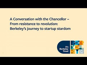 A Conversation with The Chancellor - Resistance to Revolution: Berkeley's Journey to Startup Stardom