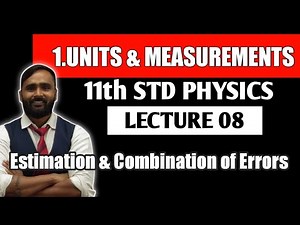 11th PHYSICS |UNITS AND MEASUREMENT|Estimation & Combination of Errors |LECTURE 08| PRADEEP GIRI SIR
