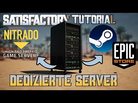 Dedizierte Server einrichten - so gehts über STEAM / EPIC / NITRADO | Satisfactory TUTORIAL