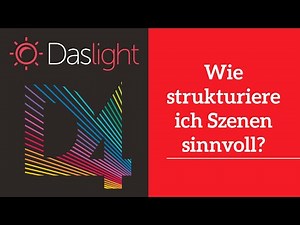 How do I structure scenes sensibly? | Daslight 4 DVC4 Videotutorial