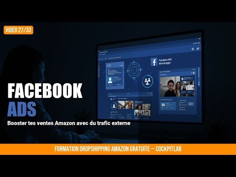 Publicité Facebook pour booster tes ventes Amazon (trafic externe) — Vidéo 27/33
