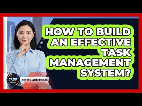 How To Build An Effective Task Management System?