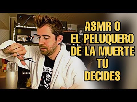 asmr el peluquero de la muerte o no tu decides