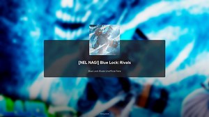 Blue Lock Rivals Nel Nagi guide