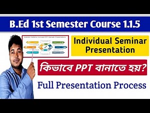 B.Ed 1st Semester 1.1.5 Practicum Individual Seminar Presentation | PPT Presentation | How Make PPT