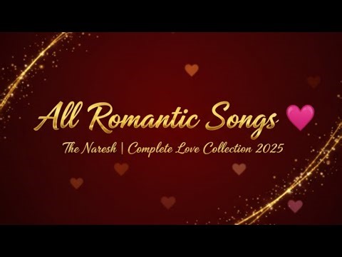 All Romantic Songs 💞 | The Naresh Complete Love Collection | Heart Touching Hits 2025