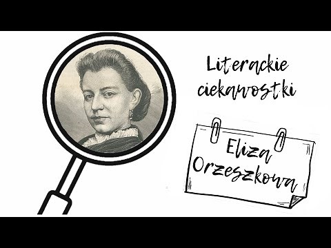 Literackie ciekawostki #3. Eliza Orzeszkowa