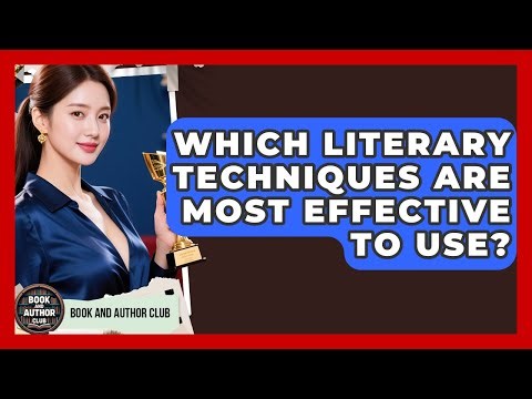 Which Literary Techniques Are Most Effective To Use? - Book and Author Club