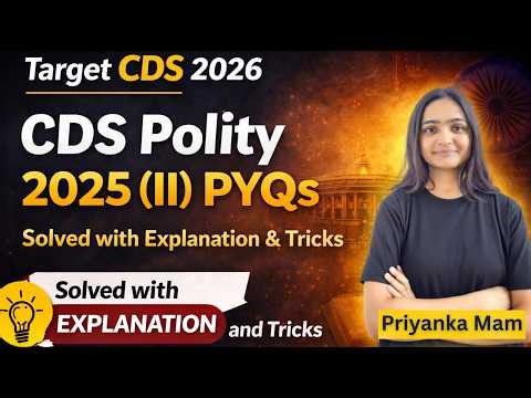 CDS Polity 2025-2 PYQs with Tricks & Concepts | Complete PDF & Notes | Polity PYQs | Priyanka Mam