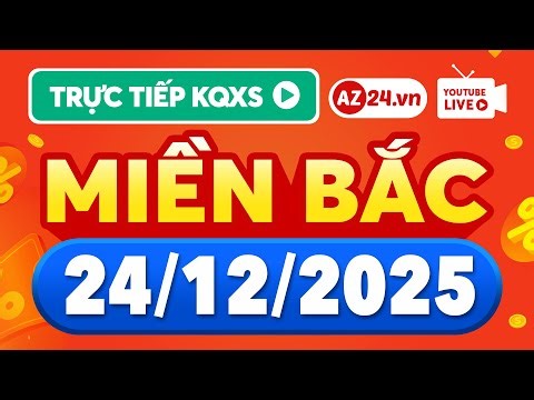 XSMB 24/12/2025 🔴 Trực tiếp xổ số miền Bắc hôm nay thứ 4 - SXMB ngày 24 tháng 12 - KQ XS Miền Bắc