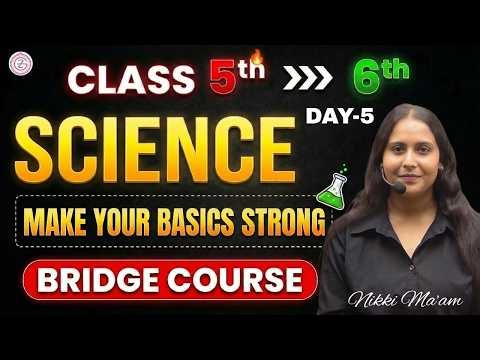 Class 6th Science BRIDGE COURSE Day 5 | Make Your 6th Strong | Nikki Ma'am