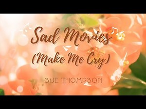 Sad Movies (Make Me Cry) - Sue Thompson (Lyrics)