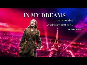 In My Dreams (Instrumental) - Anastasia The Musical - by Sam Yung