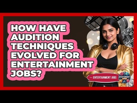 How Have Audition Techniques Evolved For Entertainment Jobs? - Entertainment Jobs