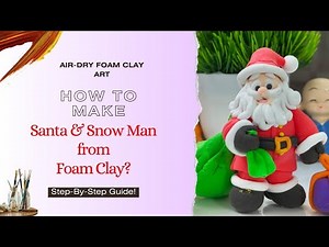 How to Make an Adorable Santa with Foam Clay | Step-by-Step guide.