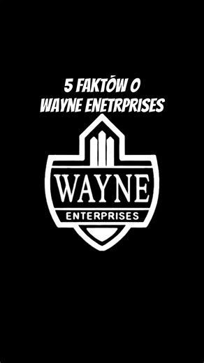5 faktów o Wayne Enterprises
