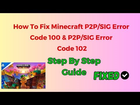 How To Fix Minecraft P2P/SIG Error Code 100 & P2P/SIG Error Code 102
