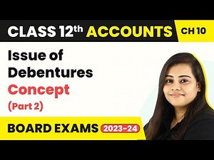 Issue of Debentures - Concepts (Part 2) | Class 12 Accounts Chapter 10 (2022-23)
