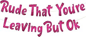Pre-Strung Rude That You're Leaving But Ok Pink Glitter Banner - Funny Retirement Decorations for Men and Women - Retirement Party Supplies and Gifts