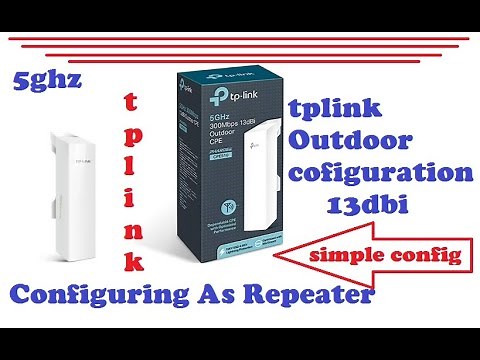 How to setup tplink Outdoor 5ghz CPE510 13dbi Device as Repeater....