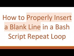 How to Properly Insert a Blank Line in a Bash Script Repeat Loop