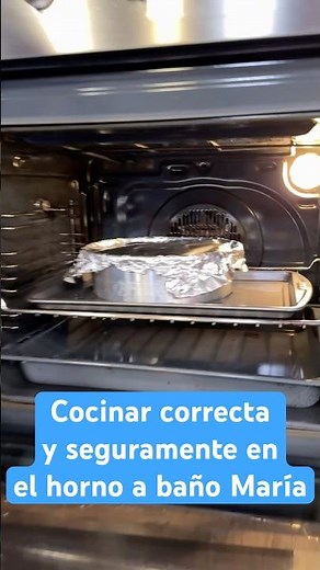 Cocinar correctamente y de forma segura a baño María en el horno.