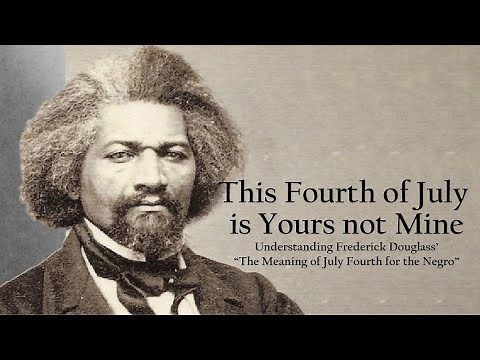 Understanding Frederick Douglass' "The Meaning of July Fourth for the Negro."