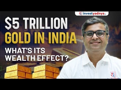 $5 Trillion Gold in India | What is its Wealth Effect? Parimal Ade