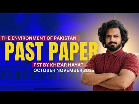 Past Paper Session 5 | Oct Nov 2025 | Paper 2 Environment of Pak| Geography | PST By Khizar Hayat