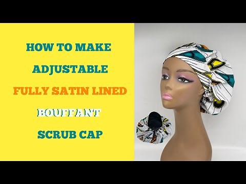 BOUFFANT SCRUB CAP TUTORIAL. FULLY SATIN LINED. Beginner friendly.
