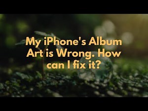 My iPhone's Album Art is Wrong. How can I fix it?