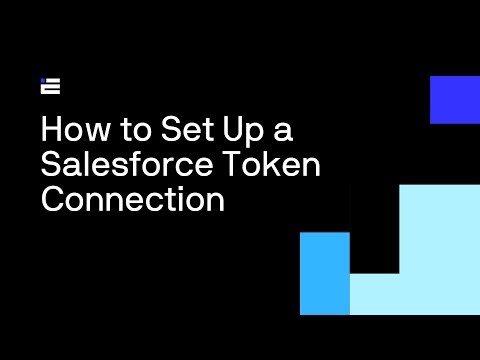 How to Set Up a Salesforce Token Connection