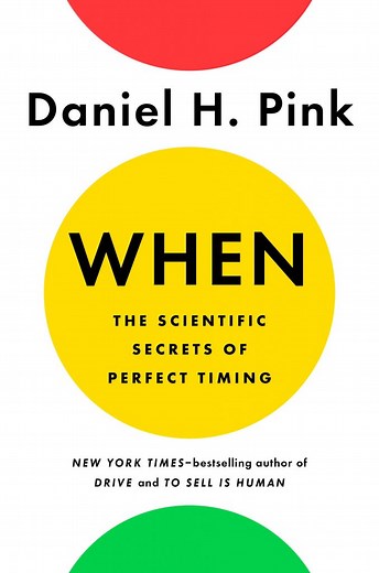 WHEN: The Scientific Secrets of Perfect Timing | Daniel Pink