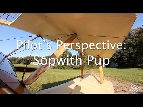 Pilot's Perspective: Sopwith Pup | Old Rhinebeck Aerodrome