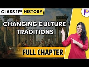 Changing Culture Traditions | History Full Chapter | Class 11 Humanities Padhle