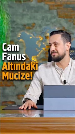 Cam Fanus Altındaki Mucize!
