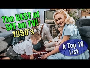 Best Sci-Fi & Fantasy TV - The 1950’s (“By the Decade” Top 10 Series)