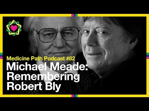 MPP82 Michael Meade: Remembering Robert Bly