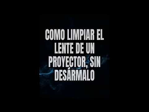 LIMPIAR LENTE DE PROYECTOR SUPER FACIL (SIN DESARMAR)